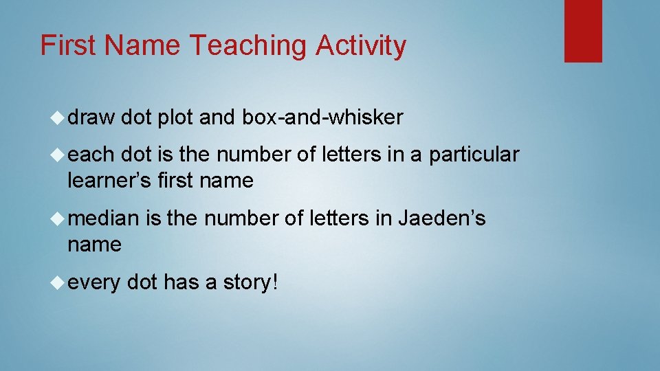 First Name Teaching Activity draw dot plot and box-and-whisker each dot is the number First Name Teaching Activity draw dot plot and box-and-whisker each dot is the number