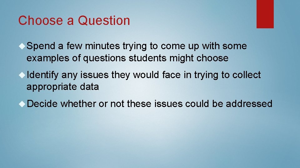 Choose a Question Spend a few minutes trying to come up with some examples Choose a Question Spend a few minutes trying to come up with some examples