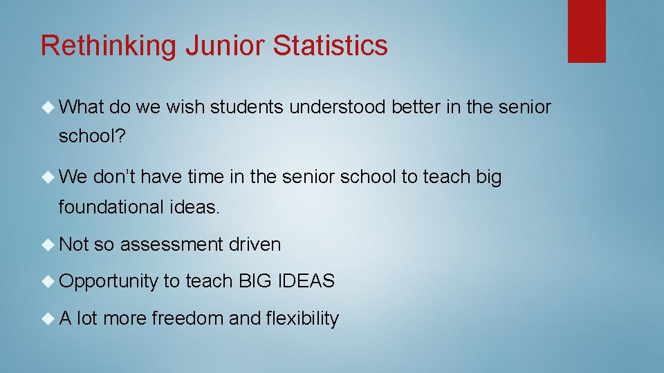 Rethinking Junior Statistics What do we wish students understood better in the senior school? Rethinking Junior Statistics What do we wish students understood better in the senior school?