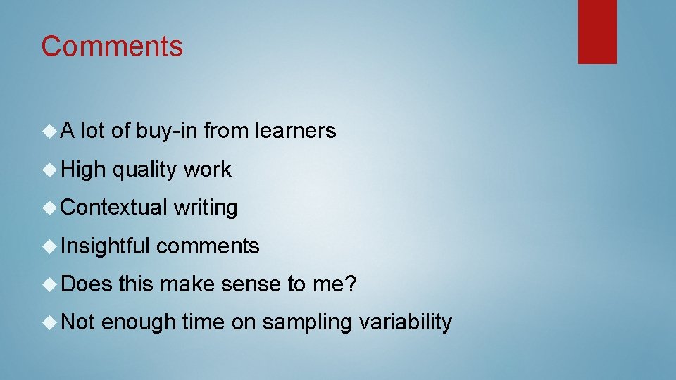 Comments A lot of buy-in from learners High quality work Contextual writing Insightful comments Comments A lot of buy-in from learners High quality work Contextual writing Insightful comments