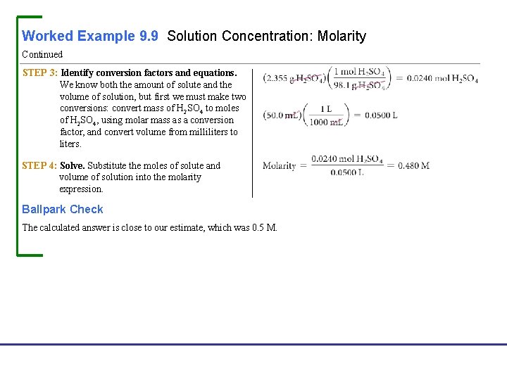 Worked Example 9. 9 Solution Concentration: Molarity Continued STEP 3: Identify conversion factors and