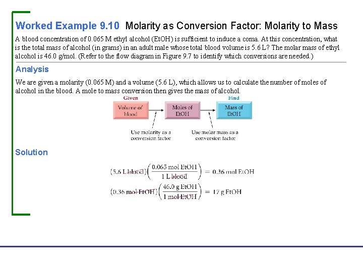 Worked Example 9. 10 Molarity as Conversion Factor: Molarity to Mass A blood concentration