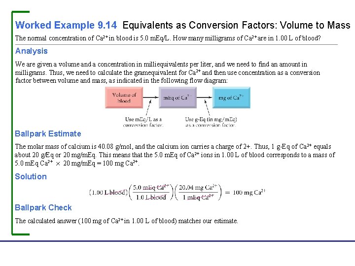 Worked Example 9. 14 Equivalents as Conversion Factors: Volume to Mass The normal concentration