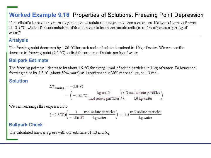 Worked Example 9. 16 Properties of Solutions: Freezing Point Depression The cells of a