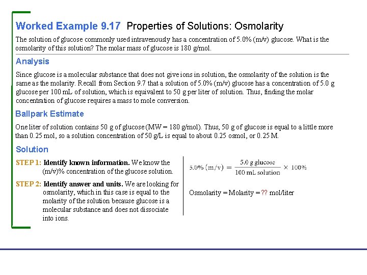Worked Example 9. 17 Properties of Solutions: Osmolarity The solution of glucose commonly used