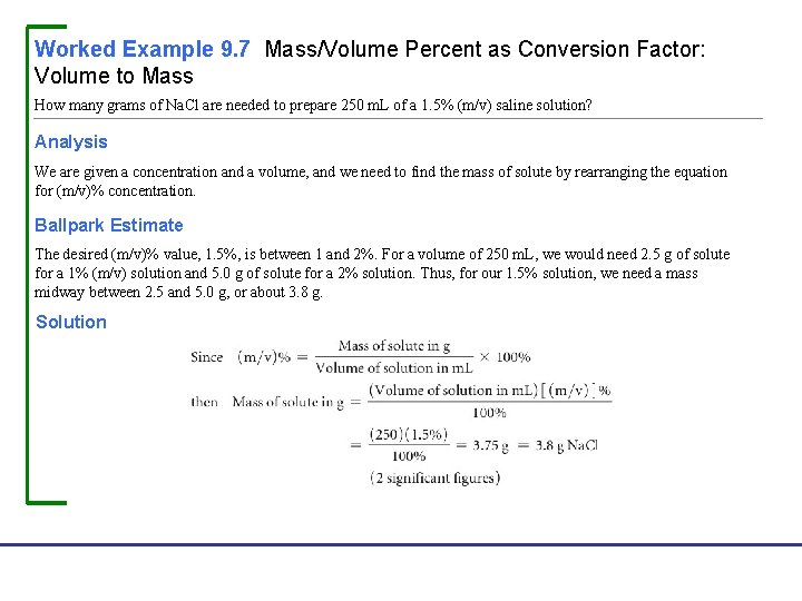 Worked Example 9. 7 Mass/Volume Percent as Conversion Factor: Volume to Mass How many