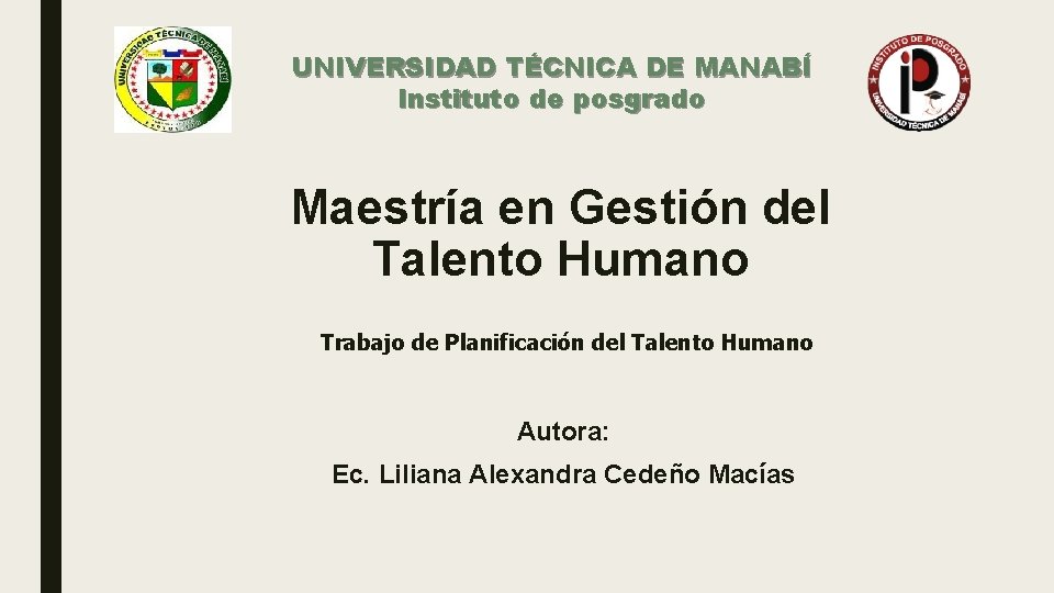 UNIVERSIDAD TÉCNICA DE MANABÍ Instituto de posgrado Maestría en Gestión del Talento Humano Trabajo