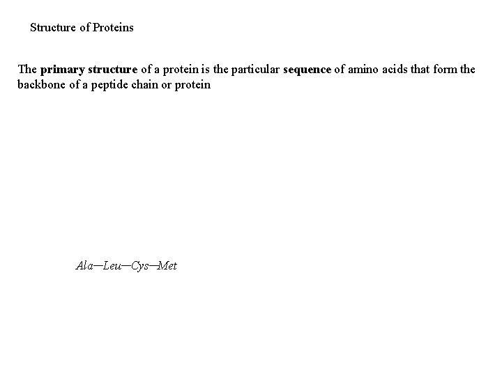Structure of Proteins The primary structure of a protein is the particular sequence of Structure of Proteins The primary structure of a protein is the particular sequence of