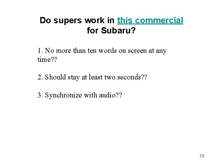 Do supers work in this commercial for Subaru? 1. No more than ten words