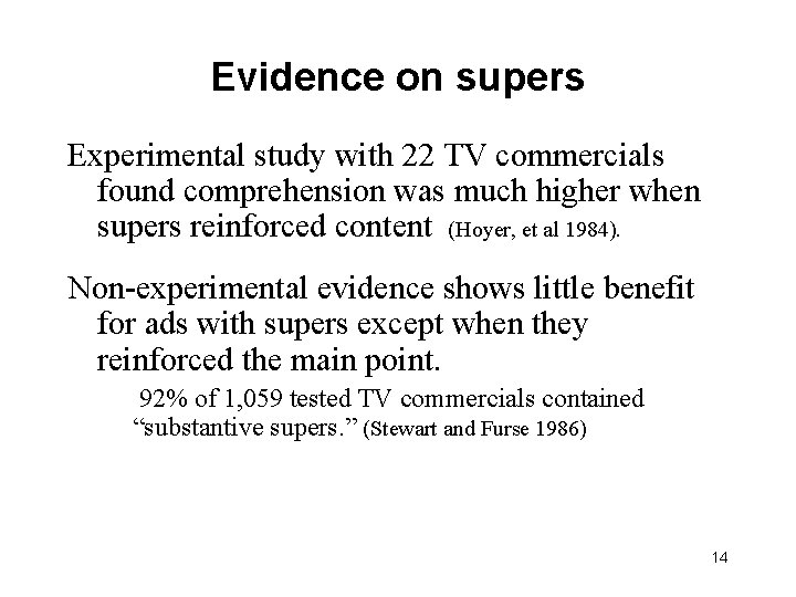 Evidence on supers Experimental study with 22 TV commercials found comprehension was much higher