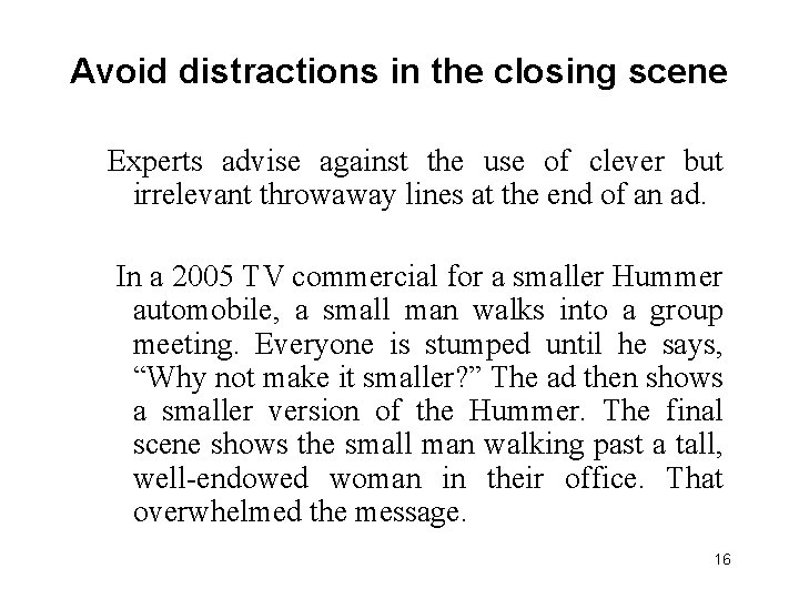 Avoid distractions in the closing scene Experts advise against the use of clever but