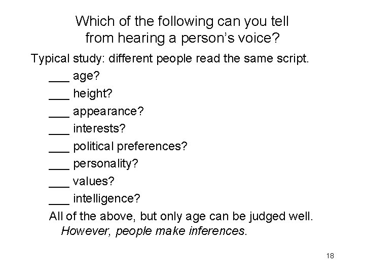 Which of the following can you tell from hearing a person’s voice? Typical study: