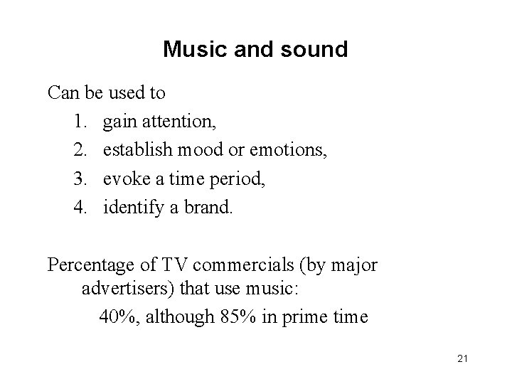 Music and sound Can be used to 1. gain attention, 2. establish mood or