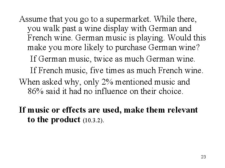 Assume that you go to a supermarket. While there, you walk past a wine