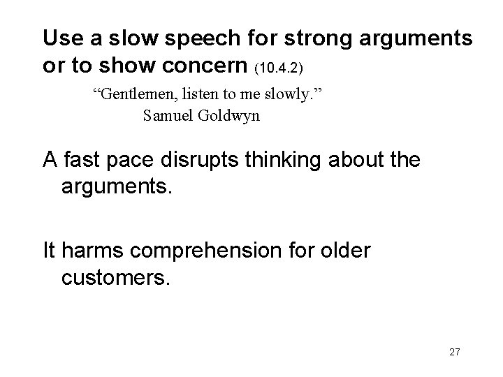 Use a slow speech for strong arguments or to show concern (10. 4. 2)