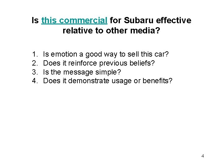 Is this commercial for Subaru effective relative to other media? 1. 2. 3. 4.