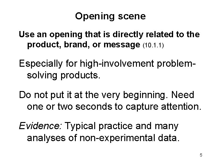 Opening scene Use an opening that is directly related to the product, brand, or