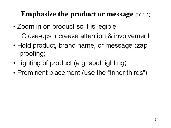 Emphasize the product or message (10. 1. 2) • Zoom in on product so