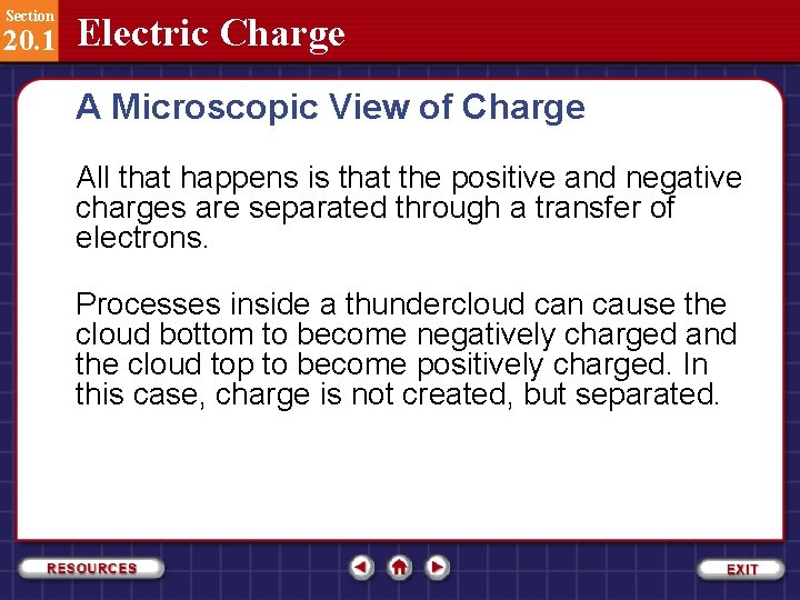 Section 20. 1 Electric Charge A Microscopic View of Charge All that happens is