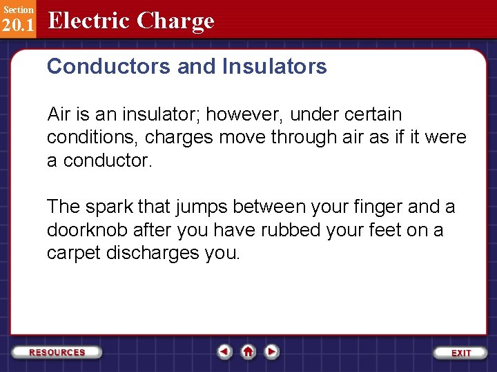 Section 20. 1 Electric Charge Conductors and Insulators Air is an insulator; however, under