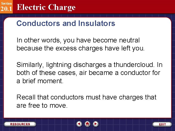 Section 20. 1 Electric Charge Conductors and Insulators In other words, you have become