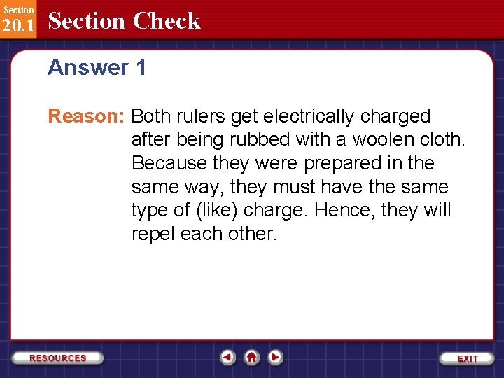 Section 20. 1 Section Check Answer 1 Reason: Both rulers get electrically charged after