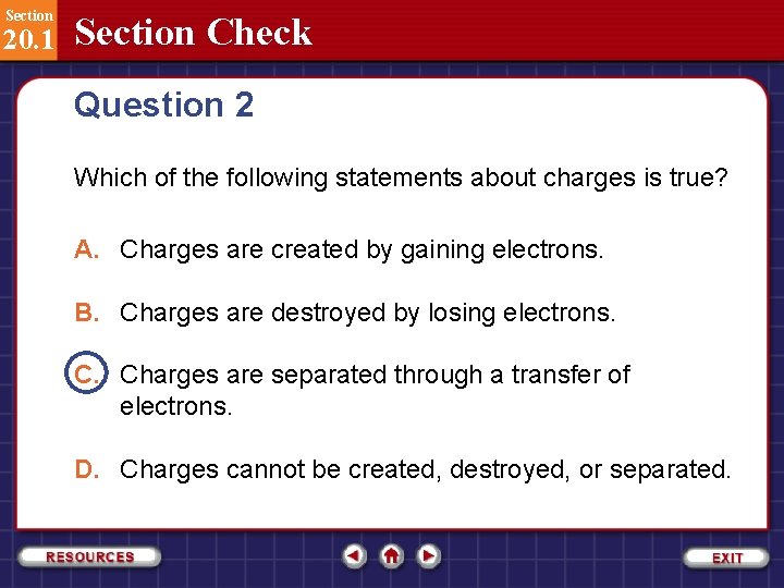 Section 20. 1 Section Check Question 2 Which of the following statements about charges