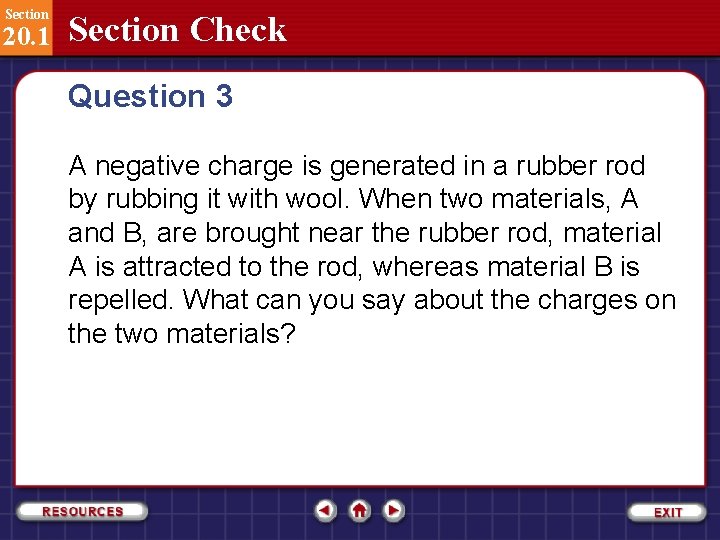 Section 20. 1 Section Check Question 3 A negative charge is generated in a