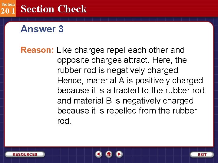 Section 20. 1 Section Check Answer 3 Reason: Like charges repel each other and