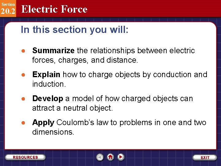 Section 20. 2 Electric Force In this section you will: ● Summarize the relationships