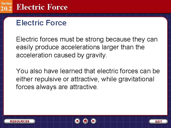 Section 20. 2 Electric Force Electric forces must be strong because they can easily