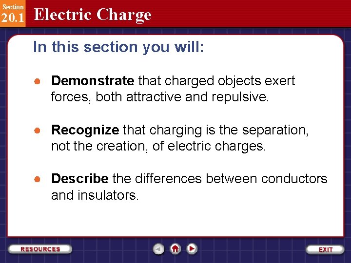 Section 20. 1 Electric Charge In this section you will: ● Demonstrate that charged