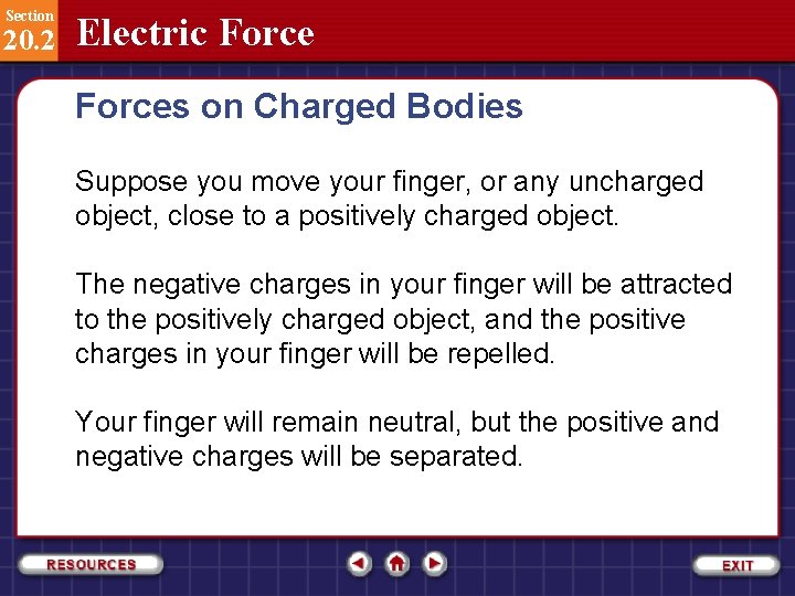 Section 20. 2 Electric Forces on Charged Bodies Suppose you move your finger, or