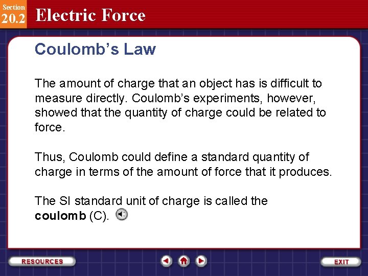 Section 20. 2 Electric Force Coulomb’s Law The amount of charge that an object