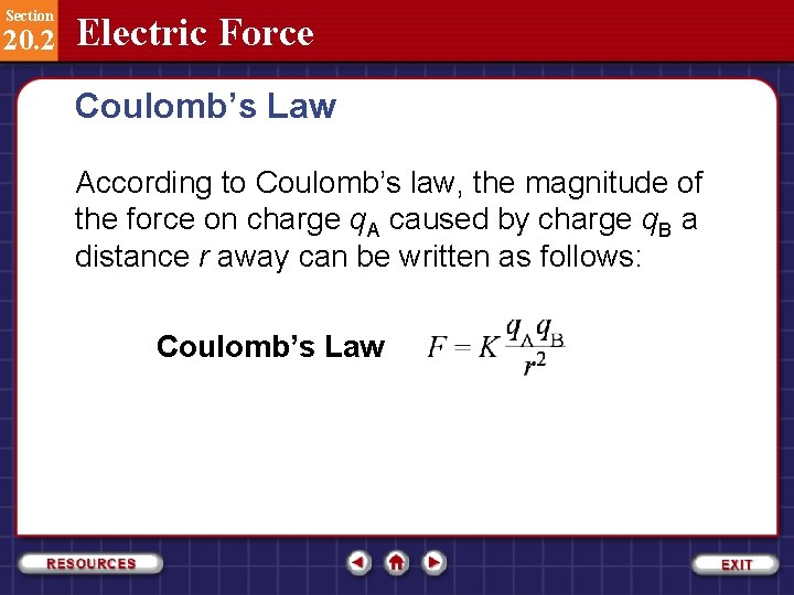 Section 20. 2 Electric Force Coulomb’s Law According to Coulomb’s law, the magnitude of