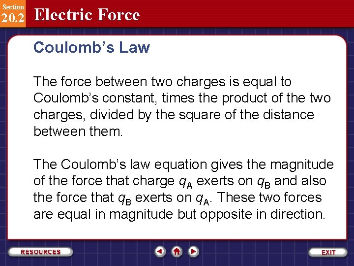 Section 20. 2 Electric Force Coulomb’s Law The force between two charges is equal