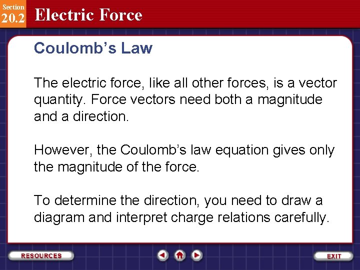 Section 20. 2 Electric Force Coulomb’s Law The electric force, like all other forces,