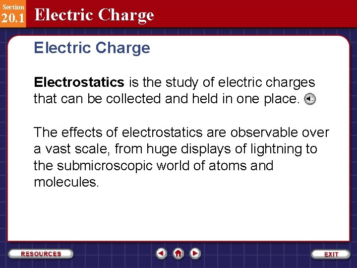 Section 20. 1 Electric Charge Electrostatics is the study of electric charges that can