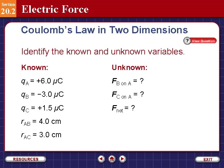 Section 20. 2 Electric Force Coulomb’s Law in Two Dimensions Identify the known and