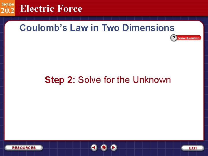 Section 20. 2 Electric Force Coulomb’s Law in Two Dimensions Step 2: Solve for