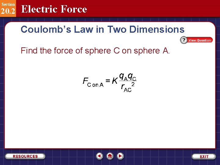 Section 20. 2 Electric Force Coulomb’s Law in Two Dimensions Find the force of