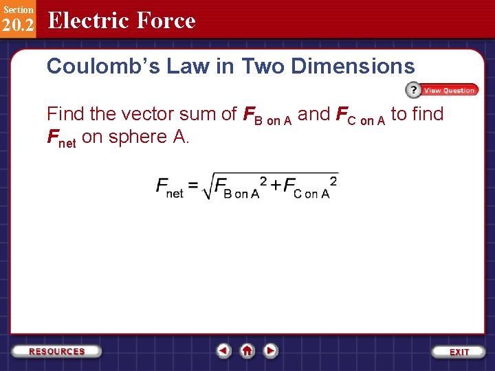 Section 20. 2 Electric Force Coulomb’s Law in Two Dimensions Find the vector sum