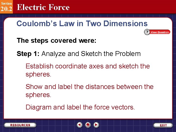 Section 20. 2 Electric Force Coulomb’s Law in Two Dimensions The steps covered were: