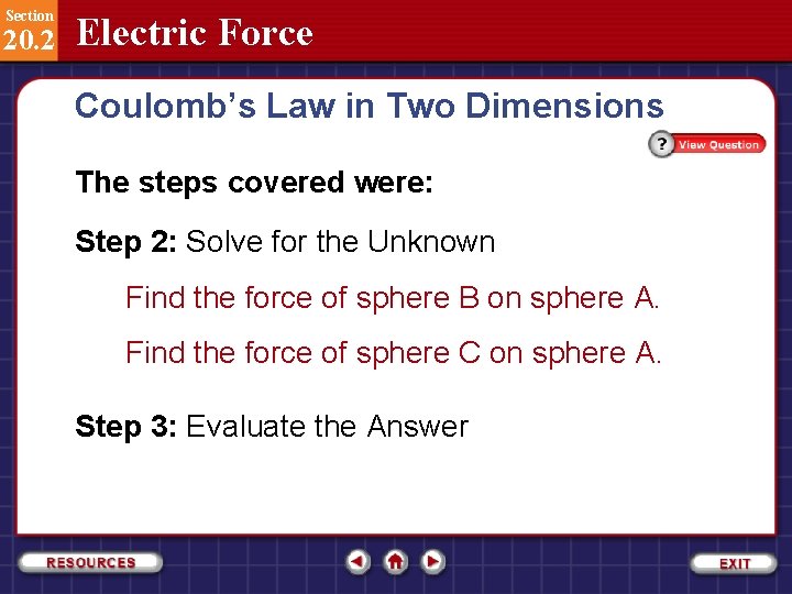 Section 20. 2 Electric Force Coulomb’s Law in Two Dimensions The steps covered were: