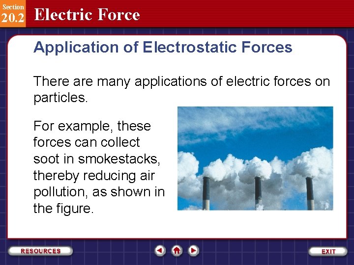 Section 20. 2 Electric Force Application of Electrostatic Forces There are many applications of