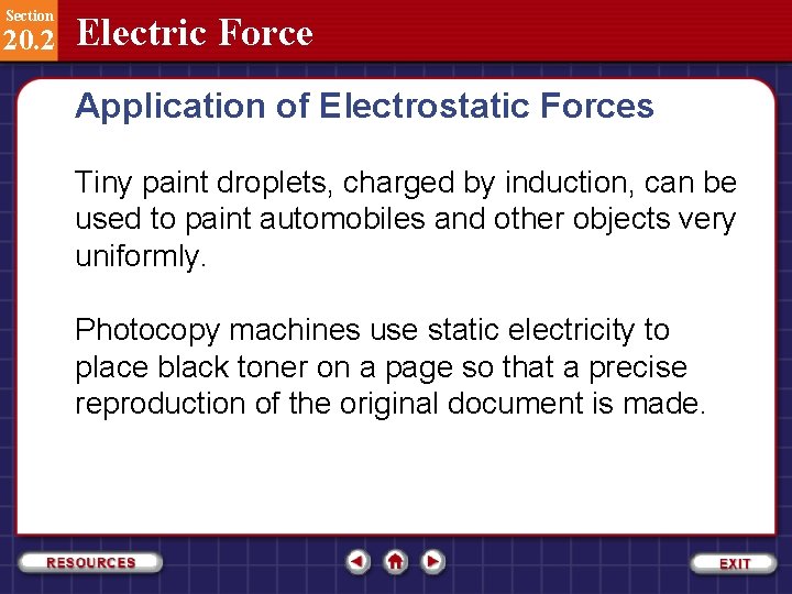 Section 20. 2 Electric Force Application of Electrostatic Forces Tiny paint droplets, charged by