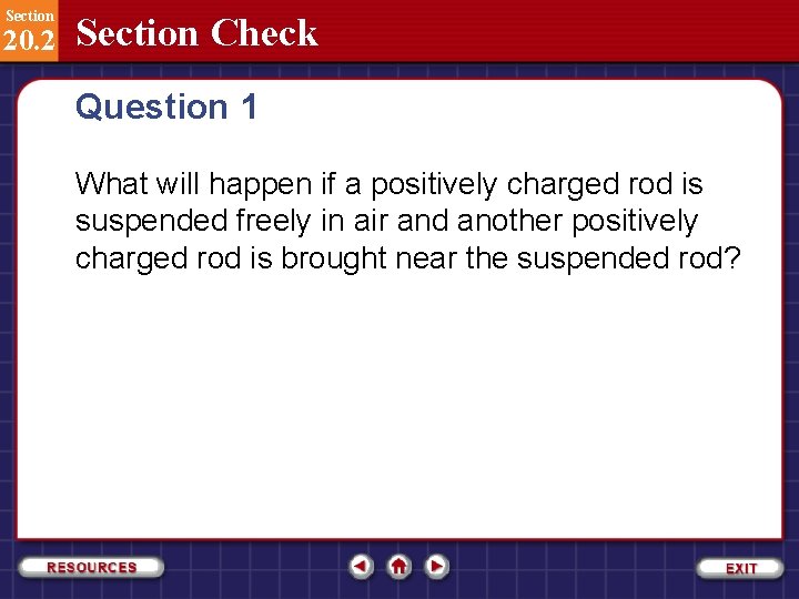 Section 20. 2 Section Check Question 1 What will happen if a positively charged