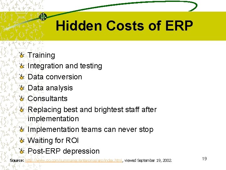 Hidden Costs of ERP Training Integration and testing Data conversion Data analysis Consultants Replacing