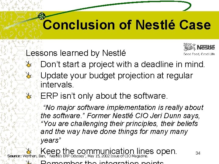 Conclusion of Nestlé Case Lessons learned by Nestlé Don’t start a project with a