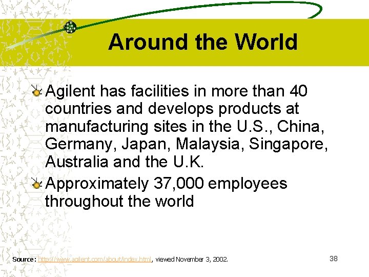 Around the World Agilent has facilities in more than 40 countries and develops products